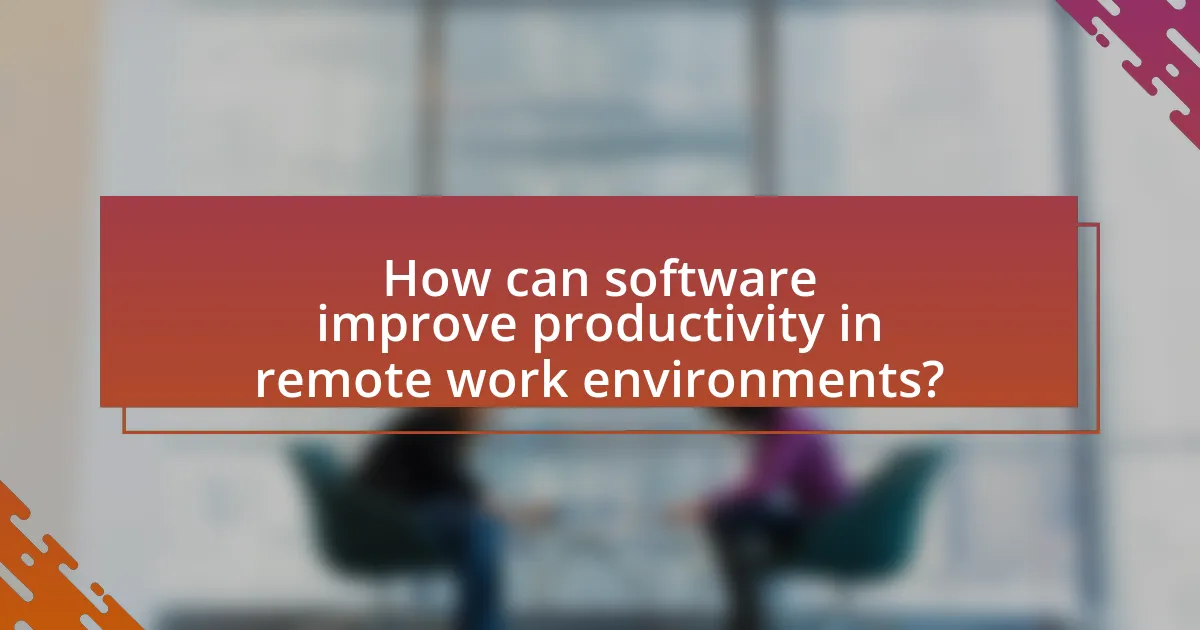 How can software improve productivity in remote work environments?