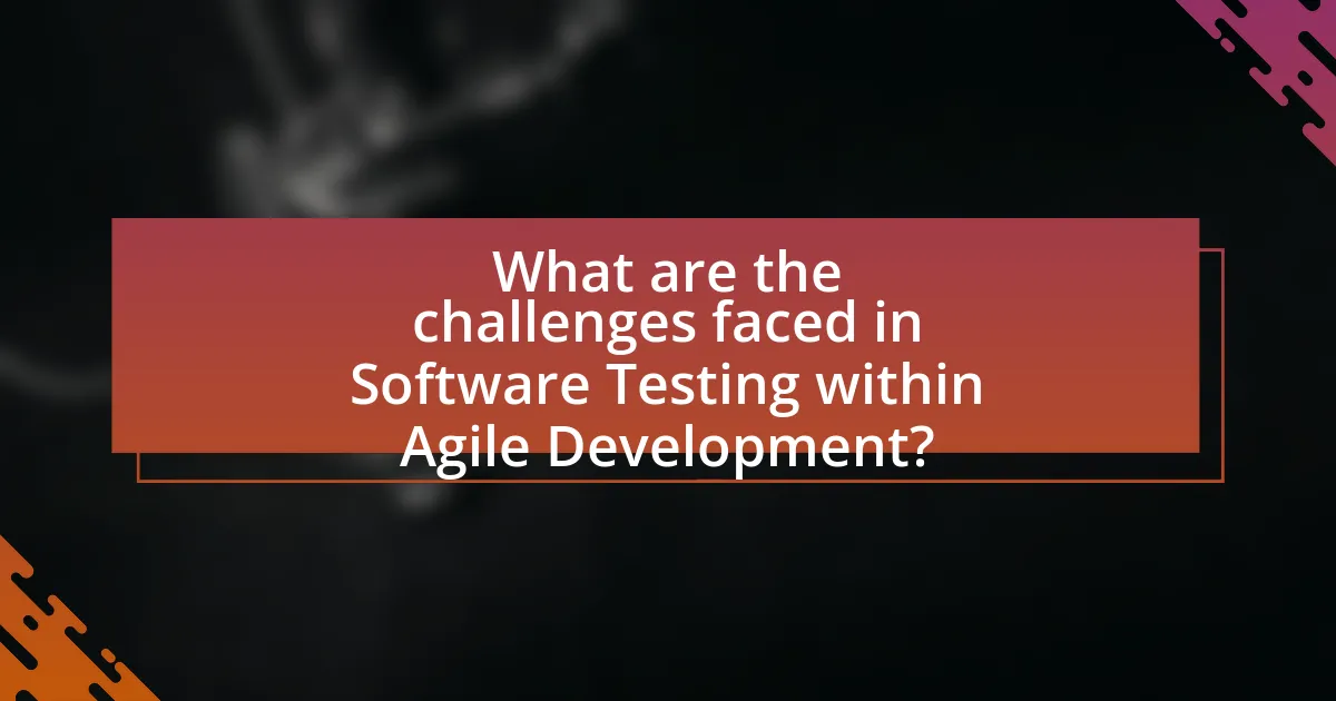 What are the challenges faced in Software Testing within Agile Development?